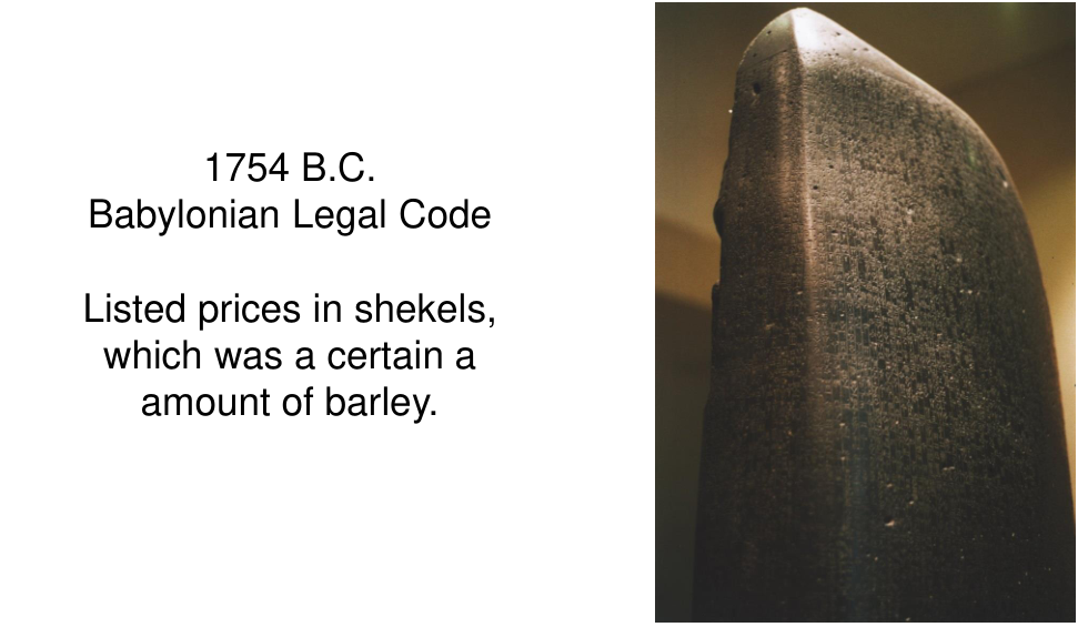 image of a clay tablet with caption: 1754 B.C. Babylonian Legal Code. Listed prices in shekels, which was a certain amount of barley.